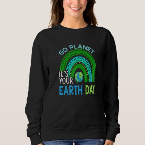 Go Planet Its Your Earth Day 2022 Everyday Rainbo Sweatshirt