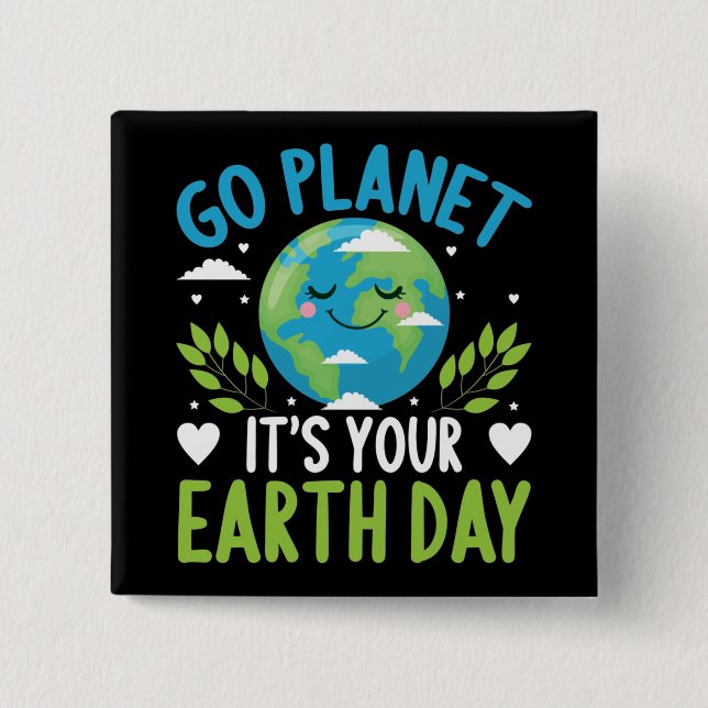 Go planet it's your Earth Day April 22 Button (Front)