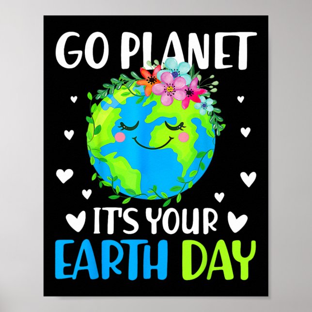 Go Planet Its Your Earth Day April 22 For Women Me Poster (Front)