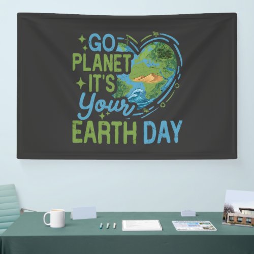 go planet it's your earth day banner