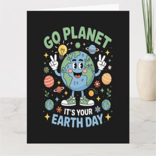 Go Planet Its Your Earth Day Card