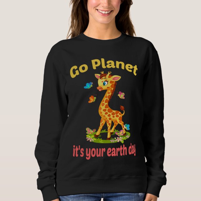 Go planet it's your earth day cute giraffe sweatshirt (Front)