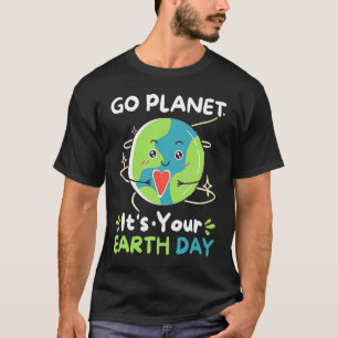 Go Planet it's Your Earth Day Kids Women April Cut T-Shirt