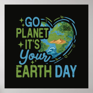 Go Planet It's Your Earth Day Poster