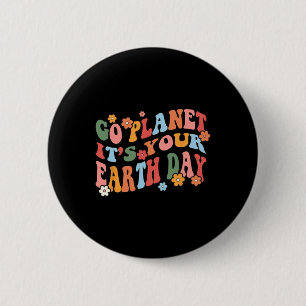 Go Planet Its Your Earth Day Retro Groovy  Button
