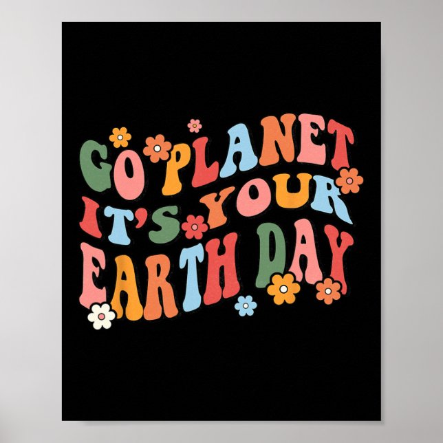 Go Planet Its Your Earth Day Retro Groovy  Poster (Front)