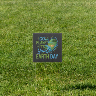 go planet it's your earth day sign