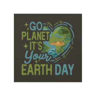go planet it's your earth day wood wall art