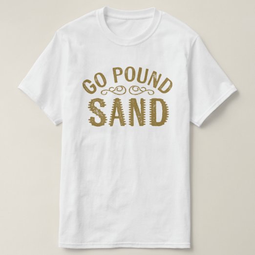 Go Pound Sand Gifts on Zazzle