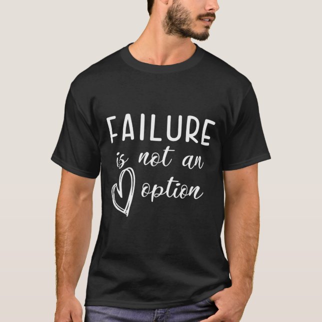 Go Red - Failure Is Not An Option  T-Shirt (Front)