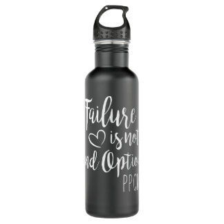 Go Red Failure is not and Option PPCM Stainless Steel Water Bottle