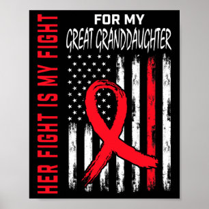Go Red Her Fight Great Granddaughter Heart Disease Poster