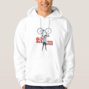 Go ride Your Bike Hoodie