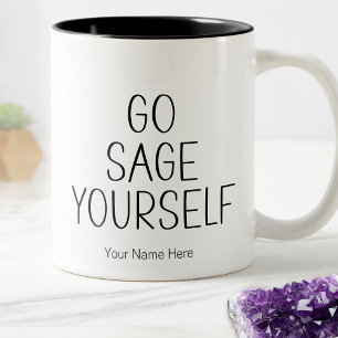 Go Sage Yourself Quote New Age Metaphysical Funny Two-Tone Coffee Mug