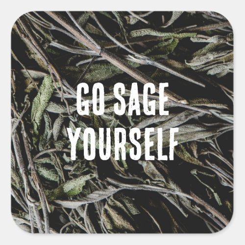 Go Sage Yourself  Square Sticker