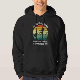Go Scuba Diving Worst Case Scenario A Shark Kills Hoodie
