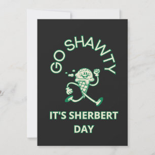 Go Shawty, It's Sherbert Day Invitation