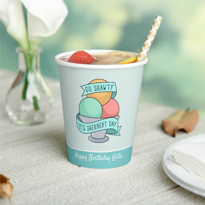 Go Shawty, It&#39;s Sherbert Day Personalized Birthday Paper Cups