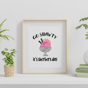 Go Shawty, It's Sherbert Day Poster