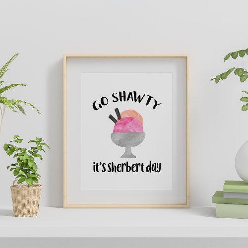 Go Shawty Its Sherbert Day Poster