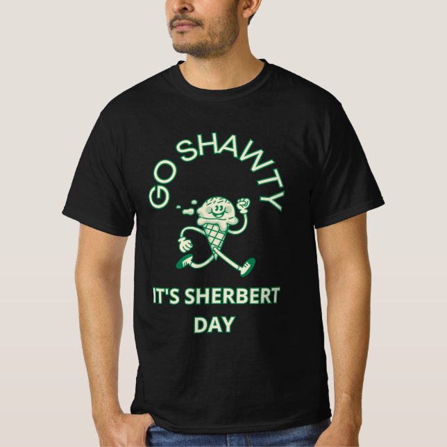 Go Shawty, It's Sherbert Day T-Shirt (Front)