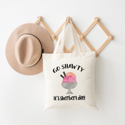 Go Shawty Its Sherbert Day Tote Bag