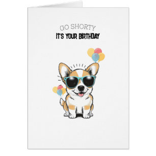 'Go Shorty, It's Your Birthday' Adorable Corgi Cards