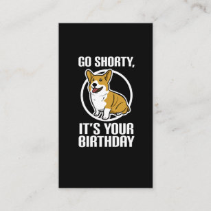 Go Shorty It's Your Birthday Funny Corgi Puppy Business Card