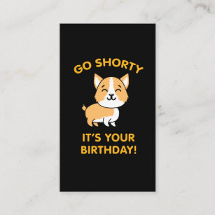 Go Shorty It's Your Birthday Funny Corgi Puppy Dog Business Card