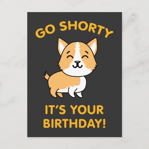 Go Shorty Its Your Birthday Funny Corgi Puppy Dog Postcard