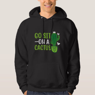 Go Sit On A Cactus Sarcastic Funny Succulent Cactu Hoodie