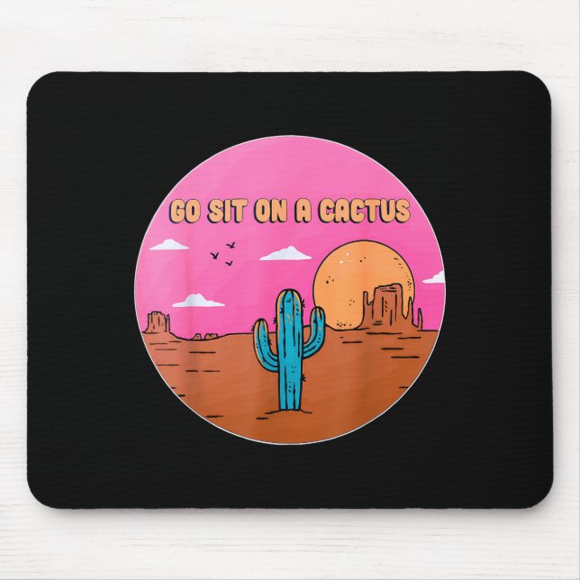 Go Sit On A Cactus Succulent Plant Gardening Desig Mouse Pad (Front)