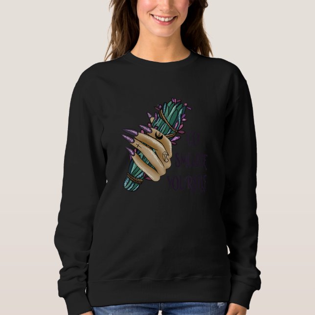 Go Smudge Yourself Burning Sage Sweatshirt (Front)