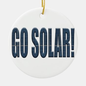 "go Solar!" Ceramic Ornament by Funkyworm at Zazzle