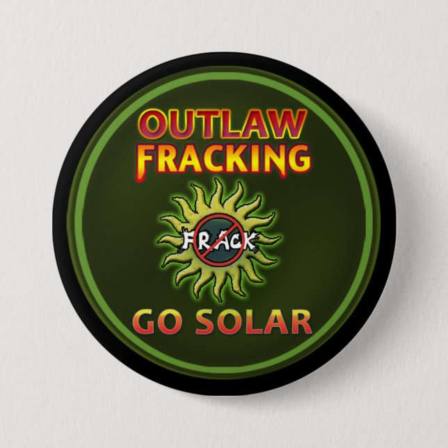 "GO SOLAR - Outlaw Fracking" Button (Front)