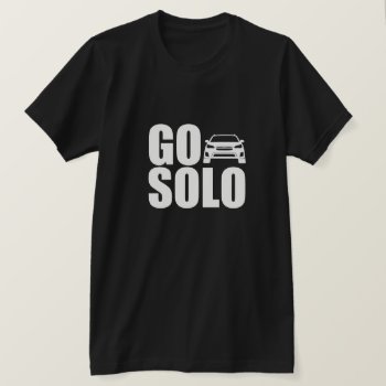 Go Solo Xv T-shirt by Wilderness_Zone at Zazzle