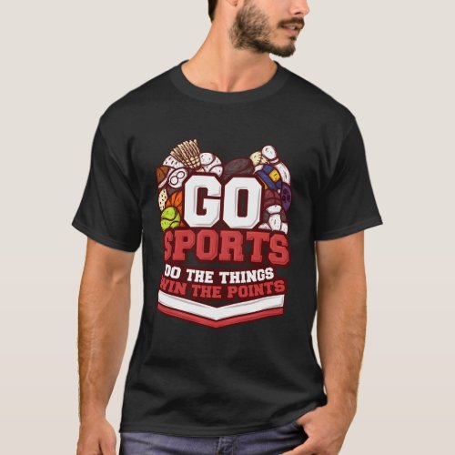 Go Sports Do The Things Win The Points Athlete Foo T_Shirt