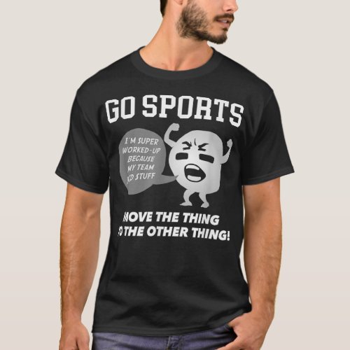 GO SPORTS Move The Thing To The Other Thing  T_Shirt