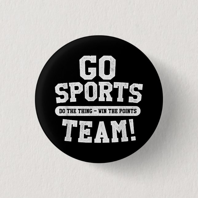 Go Sports Team! Funny Sports Button (Front)