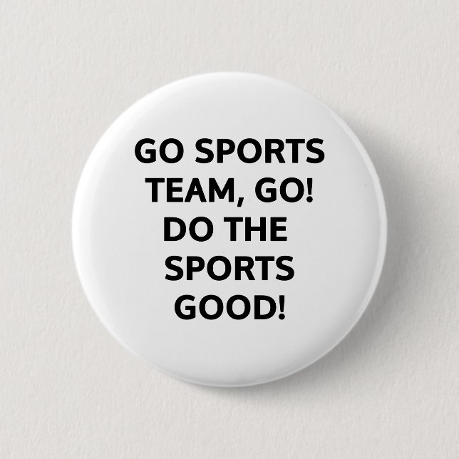 Go sports team, go. Do the sports good! Button (Front)