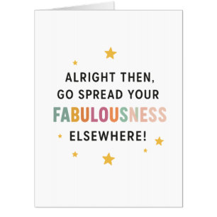 Go Spread Your Fabulousness Elsewhere! – coworker Card