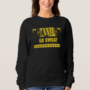 Go t Workout Humor Gym Fitness Motivational Quote  Sweatshirt