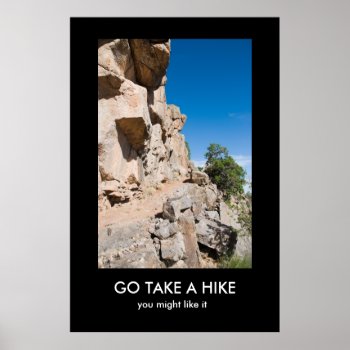 Go Take A Hike Demotivational Poster by mesasandmountains at Zazzle