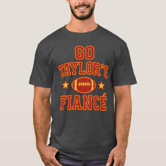 GO TAYLOR'S FIANCÉ T-Shirt