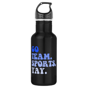 Go Team Sports Yay, Funny Sports, Sports Lovers Stainless Steel Water Bottle