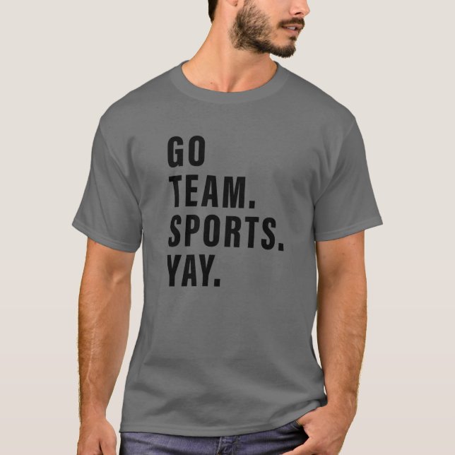 Go Team Sports Yay Sports And Games Competition Te T-Shirt (Front)