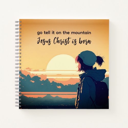 Go Tell it on the Mountain Jesus Christ is Born  Notebook