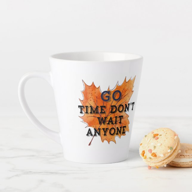 Go Time Don't Wait Anyone Autumn Maple Leaf Motiva Latte Mug (In Situ)