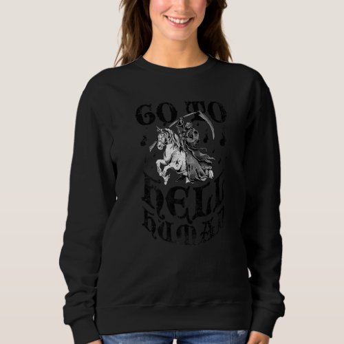 Go To Hell Human Grim Reaper Unicorn Halloween Sweatshirt