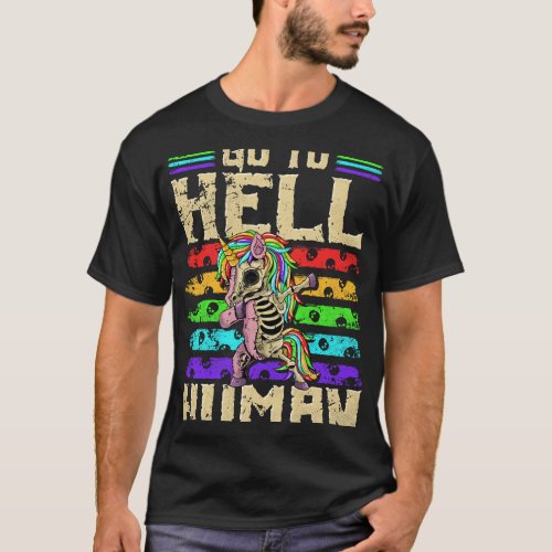 Go To Hell Human LGBTQ Unicorn Skeleton Halloween T_Shirt
